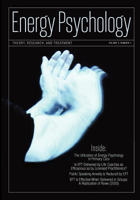 Energy Psychology Journal, 3: 1: Theory, Research, and Treatment by 