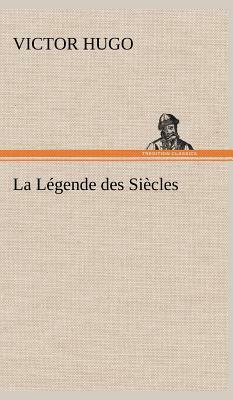 La Légende Des Siècles by Victor Hugo