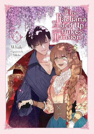 Why Raeliana Ended Up at the Duke's Mansion, Vol. 5 by Milcha, Whale