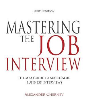Mastering the Job Interview, 9th Edition by Alexander Chernev