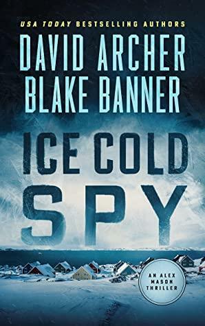 Ice Cold Spy by Blake Banner, David Archer