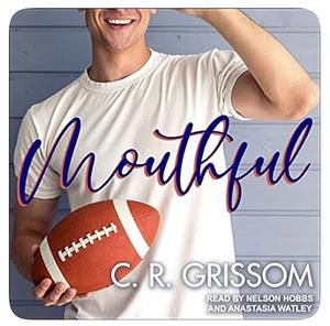 Mouthful by C.R. Grissom