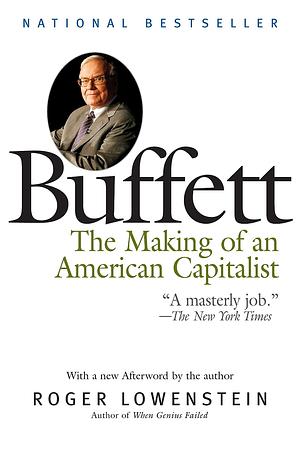 Buffett: The Making of an American Capitalist by Roger Lowenstein