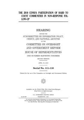 The 2010 census: participation of hard to count communities in non-response follow-up by Committee on Oversight and Gove (house), United S. Congress, United States House of Representatives