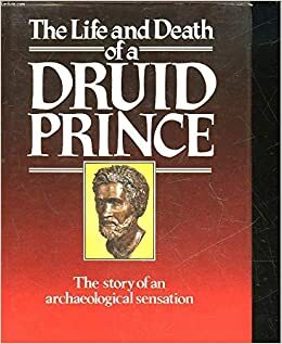 The Life and Death of a Druid Prince by Don Robins