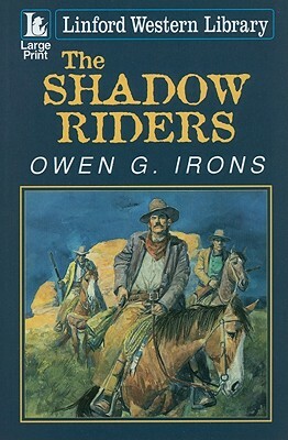 The Shadow Riders by Owen G. Irons