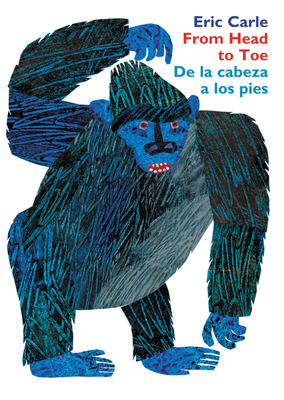 From Head To Toe/de la Cabeza A los Pies by Eric Carle