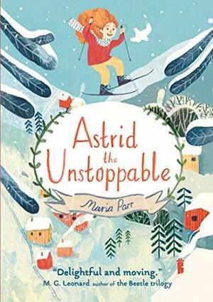 Astrid the Unstoppable by Maria Parr