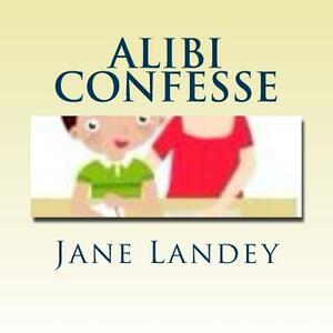 Alibi Confesse: Brim Kiddies Histoires Serie by Jane Landey