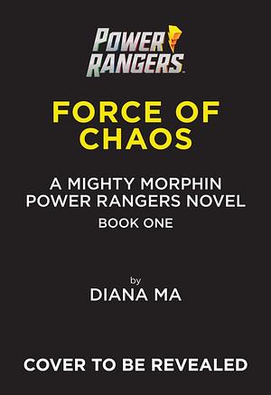 Force of Chaos (Mighty Morphin Power Rangers Book 1): A Novel by Hasbro Inc, Diana Ma