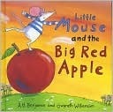 Little Mouse and the Big Red Apple by Gwyneth Williamson, A.H. Benjamin