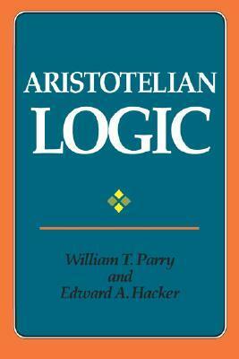 Aristotelian Logic by William T. Parry