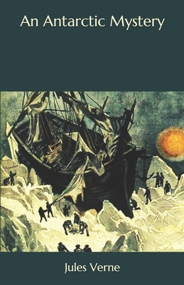 An Antarctic Mystery by Jules Verne