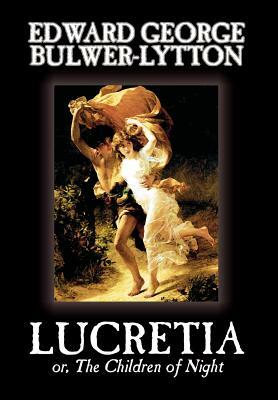 Lucretia by Edward George Lytton Bulwer-Lytton, Fiction, Classics by Edward George Bulwer-Lytton