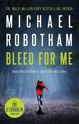 Bleed for Me by Michael Robotham