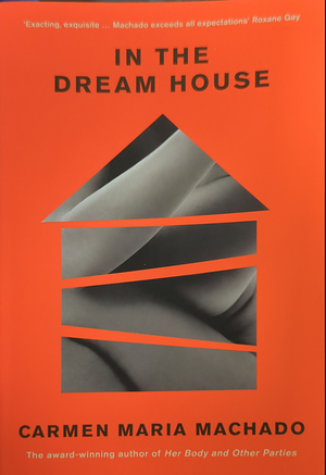 In the Dream House by Carmen Maria Machado