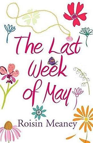 The Last Week of May by Roisin Meaney by Roisin Meaney, Roisin Meaney