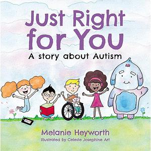Just Right for You: A Story about Autism by Melanie Heyworth