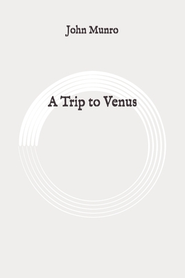 A Trip to Venus: Original by John Munro