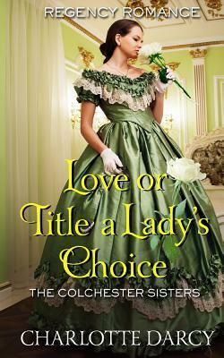 Love or Title a Lady's Choice by Charlotte Darcy