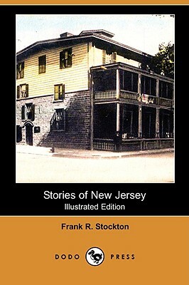 Stories of New Jersey (Illustrated Edition) (Dodo Press) by Frank R. Stockton