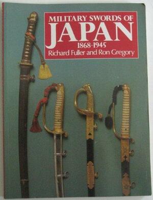Military Swords of Japan, 1868-1945 by Ron Gregory, Richard Fuller
