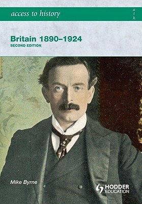 Britain 1890-1924 by Mike Byrne