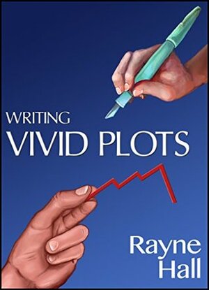 Writing Vivid Plots: Professional Techniques for Fiction Writers by Rayne Hall