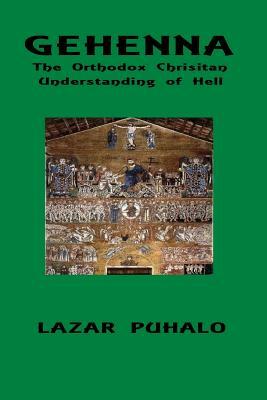 Gehenna: The Orthodox Patristic Understanding of Hell by Lazar Puhalo