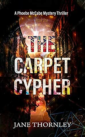 The Carpet Cipher: The Agency of the Ancient Lost and Found by Jane Thornley