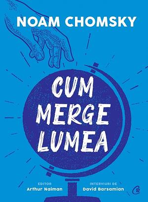 Cum merge lumea by Noam Chomsky