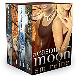 Seasons of the Moon Series, Books 1-4: Six Moon Summer, All Hallows' Moon, Long Night Moon, and Gray Moon Rising by S.M. Reine