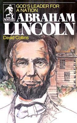 Abraham Lincoln: God's Leader for a Nation by David R. Collins, Myron Quinton