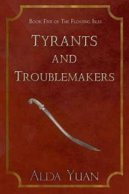 Tyrants and Troublemakers by Alda Yuan