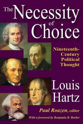 The Necessity of Choice: Nineteenth Century Political Thought by Louis Hartz