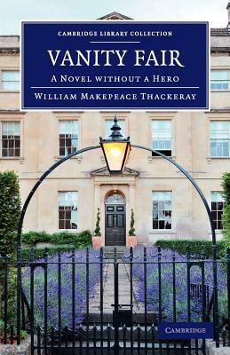 Vanity Fair: A Novel Without a Hero by William Makepeace Thackeray