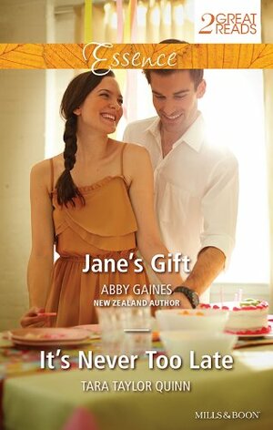 Jane's Gift / It's Never Too Late by Tara Taylor Quinn, Abby Gaines