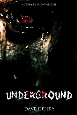 Underground by Dave Jeffery, Jason Wright