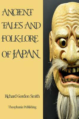 Ancient Tales and Folk-Lore of Japan by Richard Gordon Smith