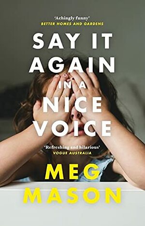 Say It Again in a Nice Voice by Meg Mason