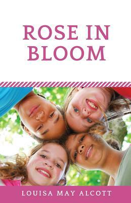 Rose in Bloom: The Louisa May Alcott's sequel to Eight Cousins by Louisa May Alcott