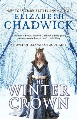 The Winter Crown: A Novel of Eleanor of Aquitaine by Elizabeth Chadwick
