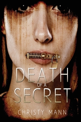 Death of a Secret: Perfection Never Lasts by Christy Mann