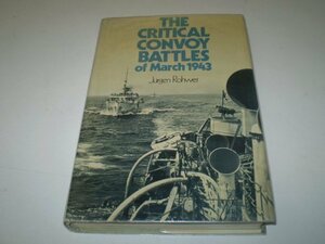 Critical Convoy Battles of WWII: Crisis in the North Atlantic, March 1943 by Jürgen Rohwer