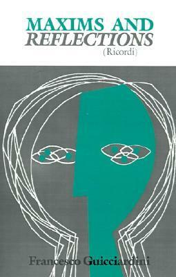 Maxims and Reflections: Ricordi by Mario Domandi, Francesco Guicciardini, Nicolai Rubinstein