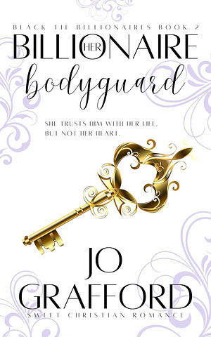 Her Billionaire Bodyguard by Jo Grafford