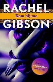 Kom bij me by Rachel Gibson