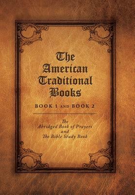 The American Traditional Books Book 1 and Book 2: The Abridged Book of Prayers and the Bible Study Book by Elizabeth McAlister