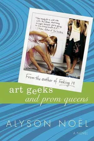 Art Geeks and Prom Queens by Alyson Noël