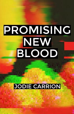 Promising New Blood by Jodie Carrion
